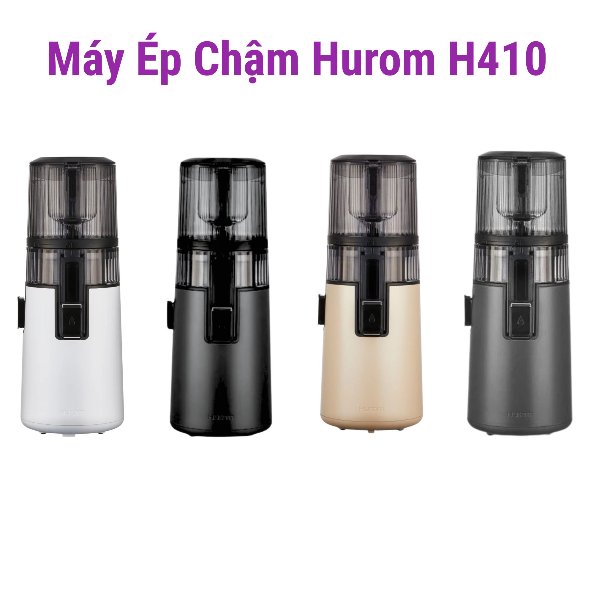 Máy Ép Chậm Hurom H410 - Mảnh Ghép Hoàn Hảo Cho Phong Cách Sống Đẳng Cấp